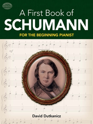 A First Book of Schumann: For the Beginning Pianist by Dutkanicz, David
