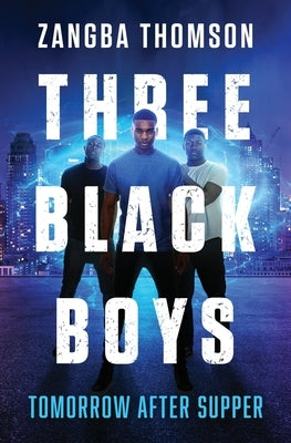 Three Black Boys: Tomorrow After Supper by Thomson, Zangba