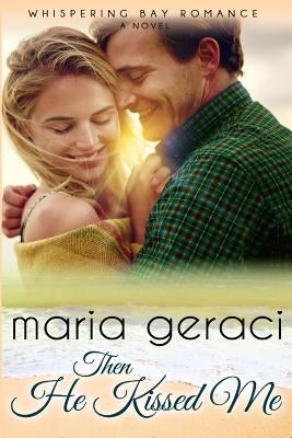 Then He Kissed Me by Geraci, Maria