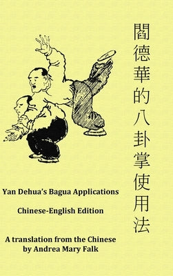 Yan Dehua's Bagua Applications by Falk, Andrea
