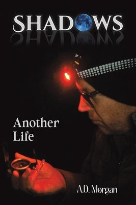 Shadows - Another Life by Morgan, A. D.
