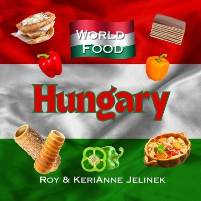 World Food: Hungary by Jelinek, Kerianne N.