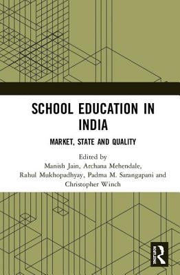 School Education in India: Market, State and Quality by Jain, Manish