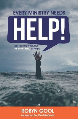 Every Ministry Needs Help by Gool, Robyn J.
