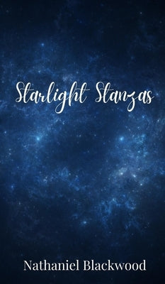 Starlight Stanzas by Blackwood, Nathaniel
