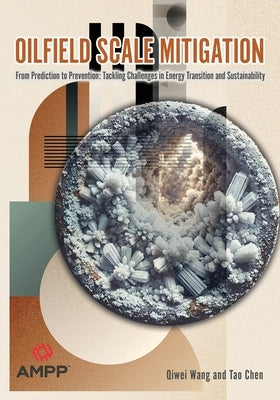 Oilfield Scale Mitigation by Wang, Qiwei