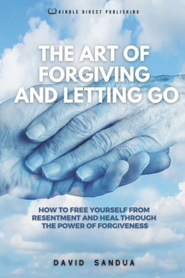 The Art of Forgiving and Letting Go by Sandua, David