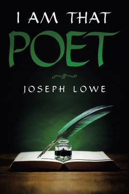 I Am That Poet by Lowe, Joseph