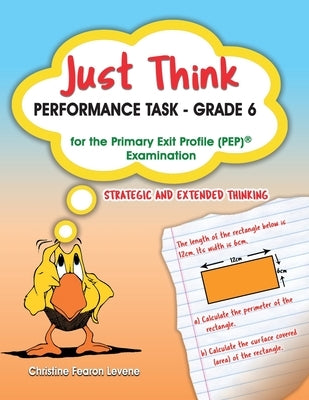 Just Think Performance Task - Grade 6 for the Primary Exit Profile Examination: Strategic and Extended Thinking by Levene, Christine