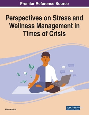 Perspectives on Stress and Wellness Management in Times of Crisis by Bansal, Rohit