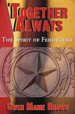 Together Always: The Spirit of Fehdegeist by Brown, Gwen Marie