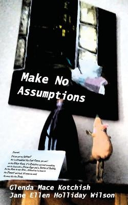 Make No Assumptions by Wilson, Jane Holliday