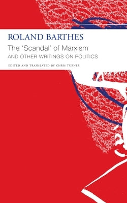 The 'Scandal' of Marxism and Other Writings on Politics by Barthes, Roland