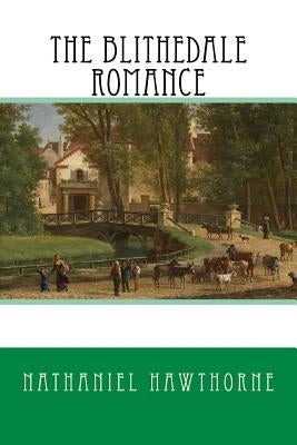 The Blithedale Romance by Hawthorne, Nathaniel