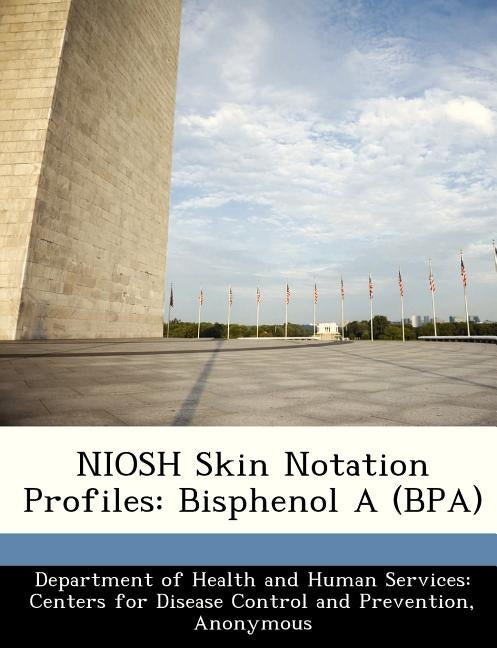Niosh Skin Notation Profiles: Bisphenol a (Bpa) by 
