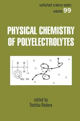 Physical Chemistry of Polyelectrolytes by Radeva, Tsetska