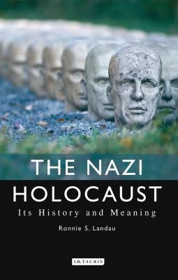 The Nazi Holocaust: Its History and Meaning by Landau, Ronnie S.
