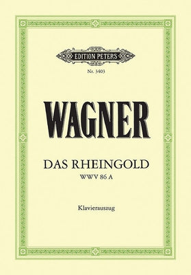 Das Rheingold Wwv 86a (Vocal Score): Prelude to the Bühnenfestspiel Der Ring Des Nibelungen (German) by Wagner, Richard