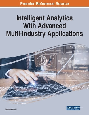 Intelligent Analytics With Advanced Multi-Industry Applications by Sun, Zhaohao