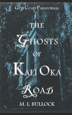 The Ghosts of Kali Oka Road by Bullock, M. L.