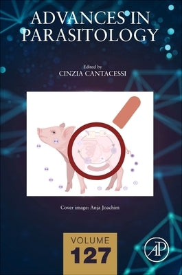 Advances in Parasitology: Volume 127 by Cantacessi, Cinzia