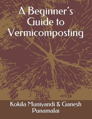 A Beginner's Guide to Vermicomposting by Punamalai, Ganesh