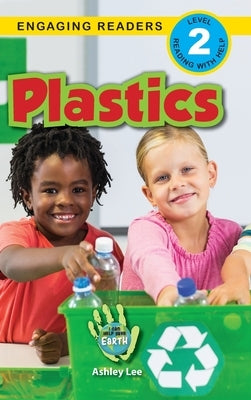 Plastics: I Can Help Save Earth (Engaging Readers, Level 2) by Lee, Ashley