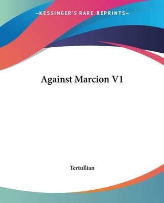 Against Marcion V1 by Tertullian