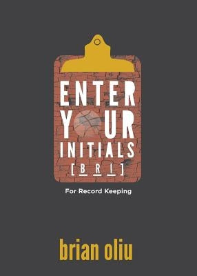 Enter Your Initials for Record Keeping by Oliu, Brian