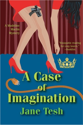 A Case of Imagination: A Madeline Maclin Mystery by Tesh, Jane