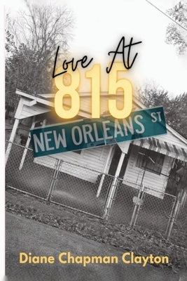 Love At 815 NEW ORLEANS ST by Clayton, Diane Chapman