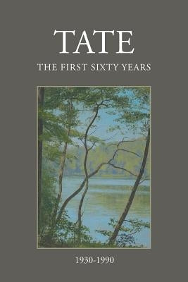 Tate: The First Sixty Years (1930-1990) by Wright, W. Whittier