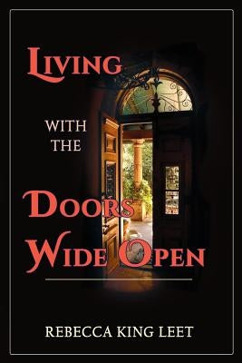 Living with the Doors Wide Open by Leet, Rebecca King