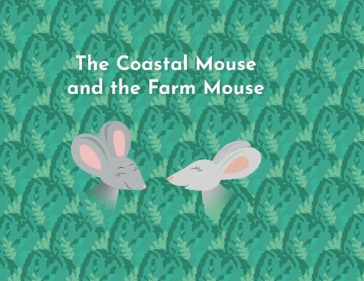 The Coastal Mouse and the Farm Mouse by Weaver, Amy Josephine