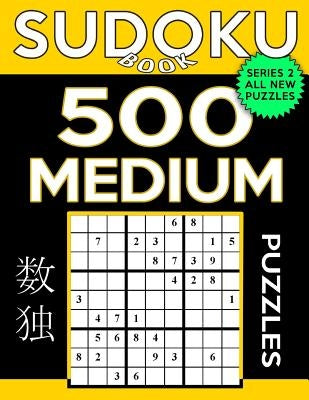 Sudoku Book 500 Medium Puzzles: Sudoku Puzzle Book With Only One Level of Difficulty by Book, Sudoku