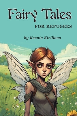 Fairy Tales for Refugees by Kirillova, Ksenia