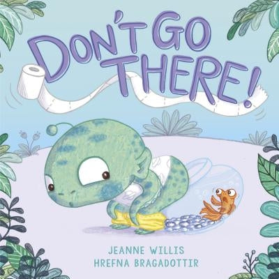 Don't Go There! by Willis, Jeanne