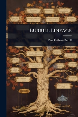 Burrill Lineage by Burrill, Paul Colburn