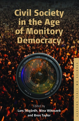 Civil Society in the Age of Monitory Democracy by Trägårdh, Lars
