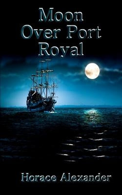 Moon Over Port Royal by Alexander, Horace