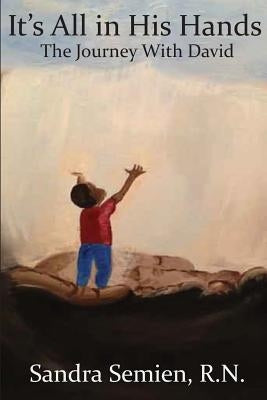 It's All In His Hands by Semien, Sandra Patrice