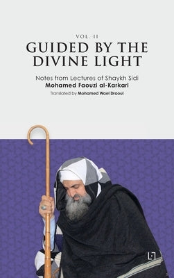 Guided By The Divine Light (Vol. II) by Al-Karkari, Mohamed Faouzi