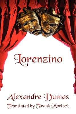 Lorenzino: A Play in Five Acts by Dumas, Alexandre