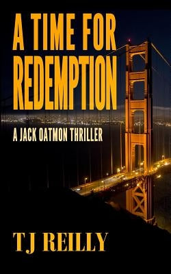 A Time for Redemption: A Jack Oatmon Thriller by Reilly, T. J.