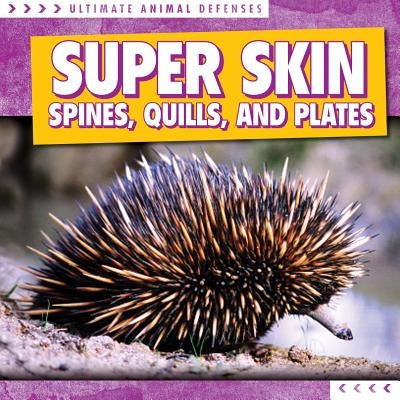 Super Skin: Spines, Quills, and Plates by Fortescue, Madeleine