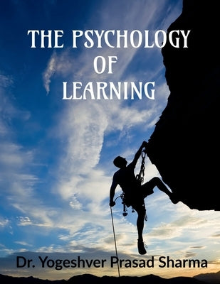 The Psychology of Learning by Sharma, Yogeshver Prasad