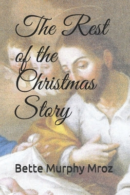 The Rest of the Christmas Story by Mroz, Bette Murphy