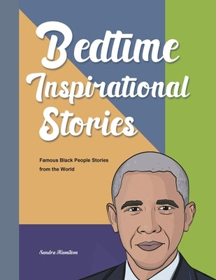 Bedtime Inspirational Stories: Famous Black People Stories from the World by Hamilton, Sandra