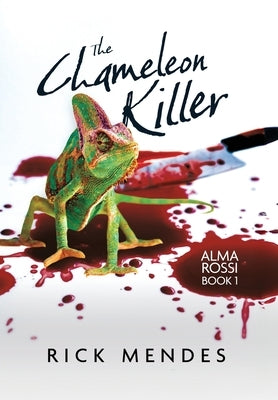 The Chameleon Killer: Alma Rossi Book 1 by Mendes, Rick