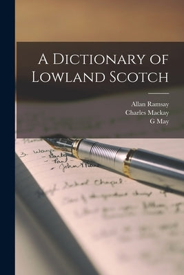 A Dictionary of Lowland Scotch by MacKay, Charles
